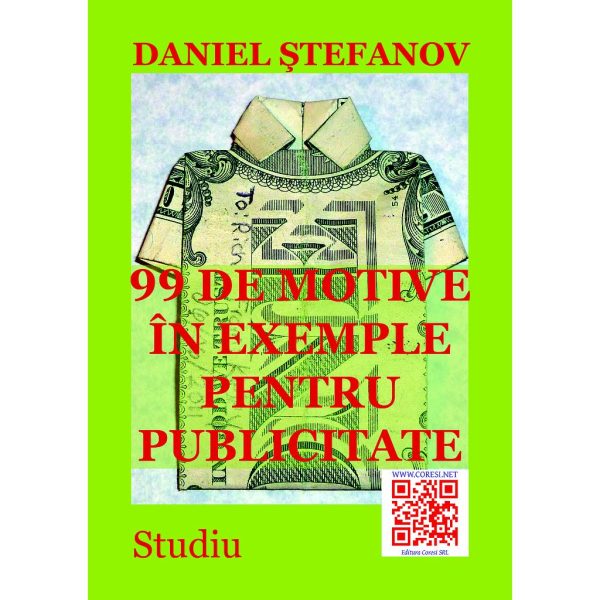 Daniel Ștefanov - 99 de motive în exemple pentru publicitate - [978-606-8798-41-7]