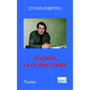 Ștefan Dimitriu - Cuvântul ca un fruct oprit - [978-606-700-868-5]