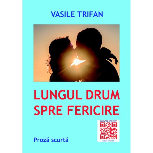 Vasile Trifan - Lungul drum spre fericire - [978-606-8798-87-5]