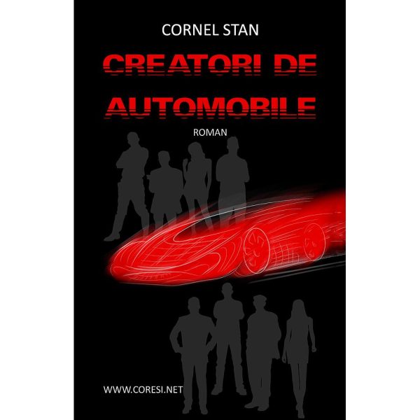 Cornel Stan - Creatori de automobile - [978-606-996-012-7]