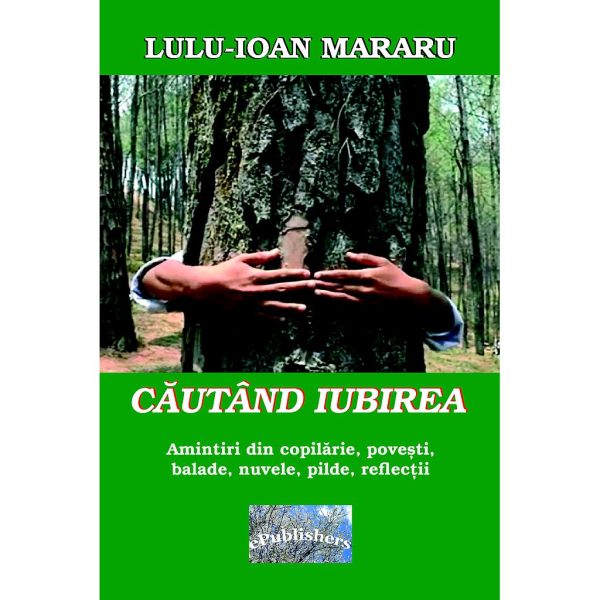 Lulu-Ioan Mararu - Căutând iubirea - [978-606-716-647-7]