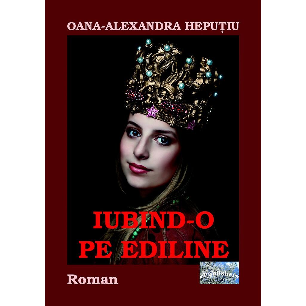 Oana Hepuțiu - Iubind-o pe Ediline - [978-606-716-677-4]
