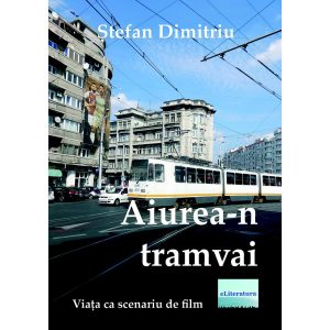 Ștefan Dimitriu - Aiurea-n tramvai - [978-606-700-996-5]