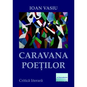 Ioan Vasiu - Caravana poeților - [978-606-001-006-7]