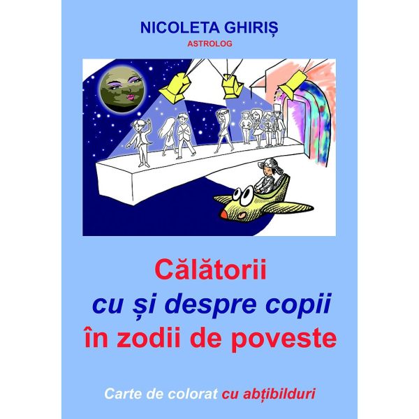 Nicoleta Ghiriș - Călătorii cu și despre copii în zodii de poveste - [978-606-996-088-2]