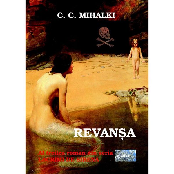 C. C. Mihalki - Revanșa. Al treilea roman din seria „Lacrimi de sirenă” - [978-606-716-698-9]