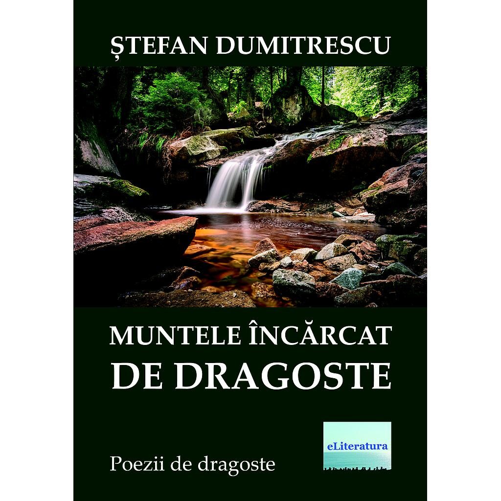 Ștefan Dumitrescu - Muntele încărcat de dragoste - [978-606-001-025-8]