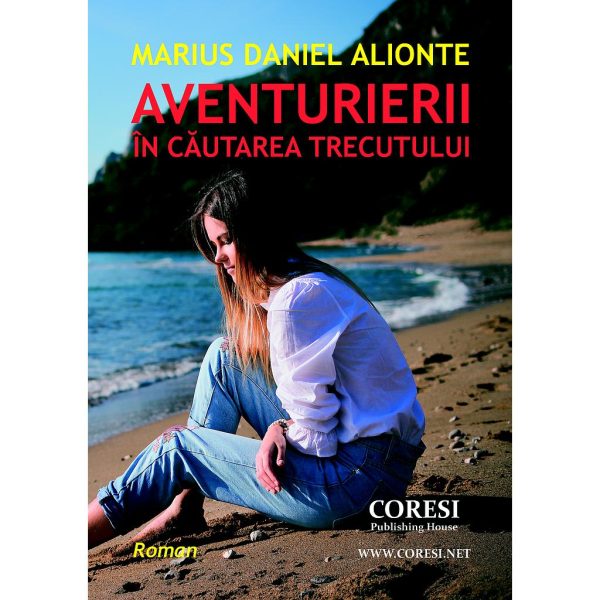 Marius Daniel Alionte - Aventurierii în căutarea trecutului - [978-606-996-093-6]