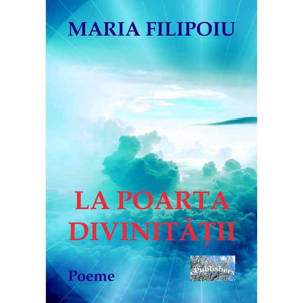 Maria Flămânzeanu (Maria Filipoiu)) - La poarta divinității - [978-606-716-695-8]