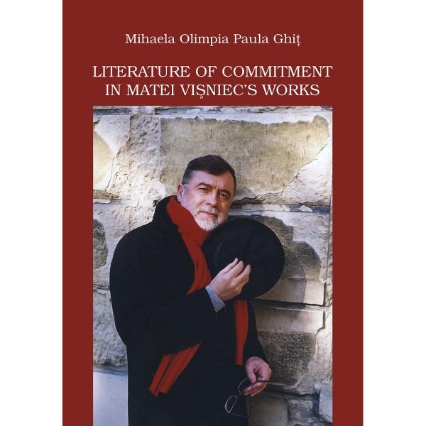 Mihaela Olimpia Paula Ghiț - Literature of Commitment in Matei Vișniec's Works - [978-606-700-980-4]