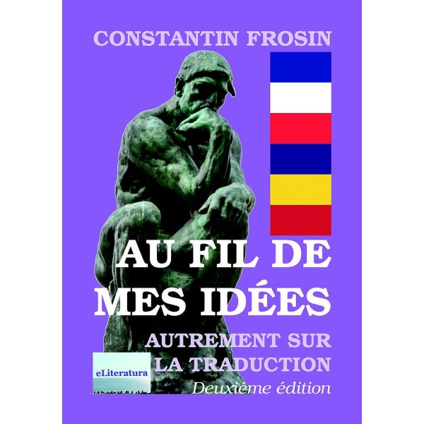Constantin Frosin - Au fil de mes idées. Deuxième édition, revue et augmentée - [978-606-001-042-5]