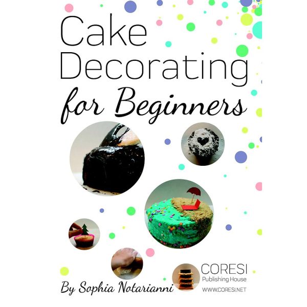 Cake Decorating for Beginners. A Practical Guide. A4 format full color edition