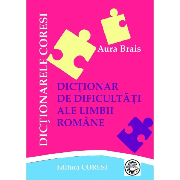 Aura Brais - Dicționar de dificultăți ale limbii române - [978-973-137-227-3]