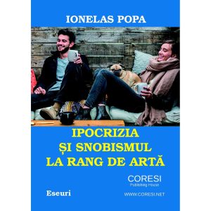 Ionelas Popa: Ipocrizia și snobismul la rang de artă