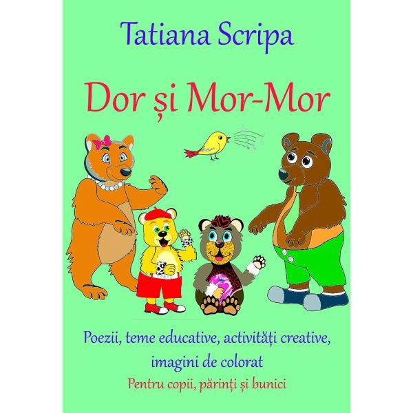 Tatiana Scripa - Dor și Mor-Mor. Carte pentru copii, părinți și bunici. Activități creative, educative, imagini de colorat - [978-606-996-180-3]