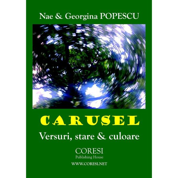 Georgina Popescu(Popescu Păunica Georgina) - Carusel. Versuri stare și culoare - [978-606-996-228-2]