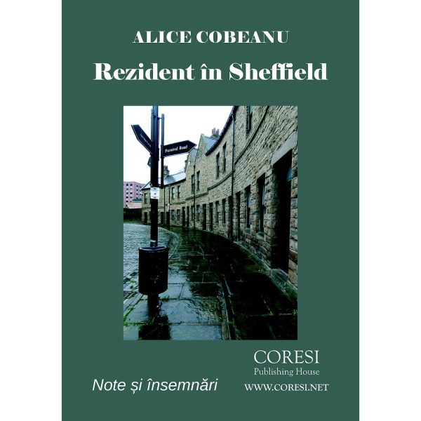 Alice Cobeanu - Rezident în Sheffield. Note și însemnări - [978-606-996-204-6]