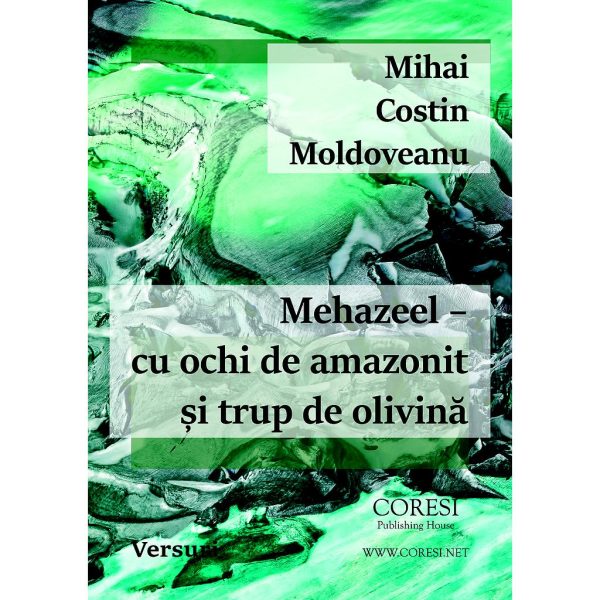 Mihai Costin Moldoveanu - Mehazeel – cu ochi de amazonit și trup de olivină. Versuri - [978-606-996-243-5]