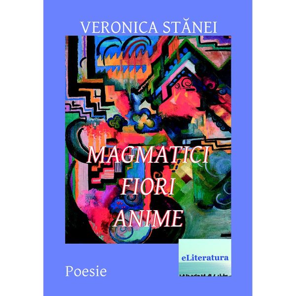 Veronica Stănei Macoveanu - Magmatici fiori anime - [978-606-001-090-6]