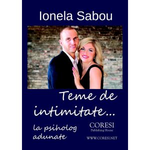 Ionela Sabou - Teme de intimitate… la psiholog adunate - [978-606-996-135-3]