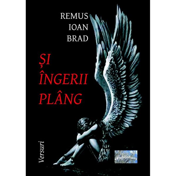 Remus Ioan Brad - Și îngerii plâng - [978-606-716-768-9]