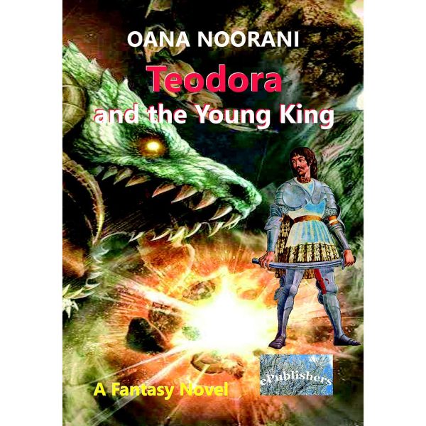 Oana Noorani - Teodora and the Young King - [978-606-716-772-6]