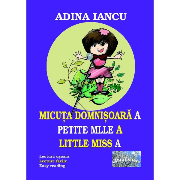 Adina Iancu - Micuța domnișoară A. Petite Mille A. Little Miss A - [978-606-716-806-8]