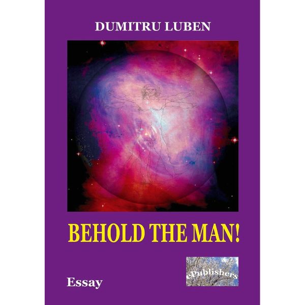 Dumitru Luben - Behold the Man! An Essay - [978-606-716-826-6]