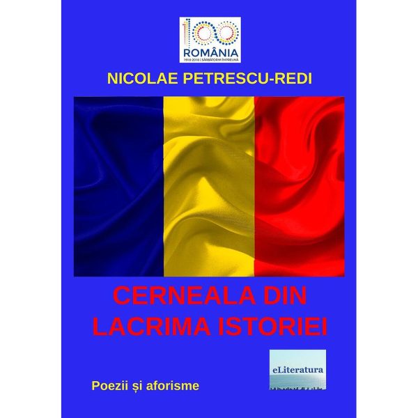 Nicolae Petrescu-Redi - Cerneala din lacrima Istoriei. Poezii și aforisme - [978-606-001-130-9]