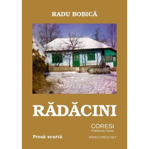 Rădăcini. Proză scurtă