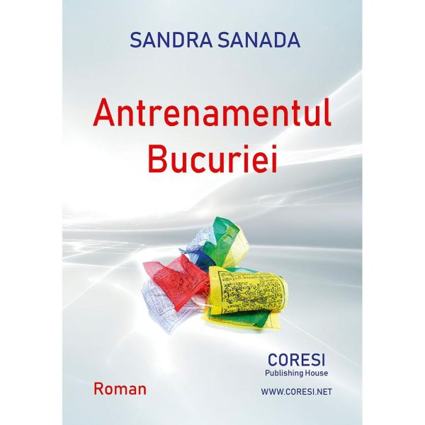 Sandra Sanada - Antrenamentul bucuriei. Roman. Ediția I - [978-606-996-251-0]