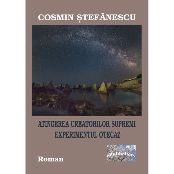 Cosmin Ștefănescu - Atingerea creatorilor supremi. Experimentul Otecaz. Roman - [978-606-716-843-3]
