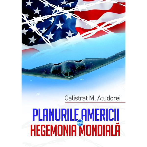 Mugurel Calistrat Atudorei (Calistrat M. Atudorei) - Planurile Americii pentru hegemonia mondială. Studiu - [978-606-716-800-6]