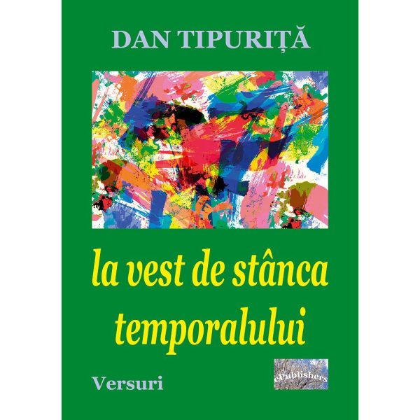 Dan Tipuriță - La vest de stânca temporalului - [978-606-716-886-0]