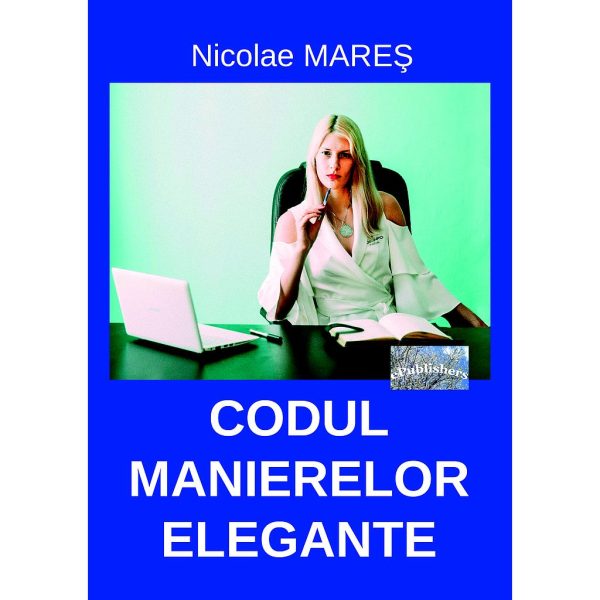 Nicolae Mareș - Codul manierelor elegante - [978-606-716-128-1]
