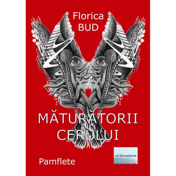 Florica Bud - Măturătorii cerului. Pamflete - [978-606-001-152-1]