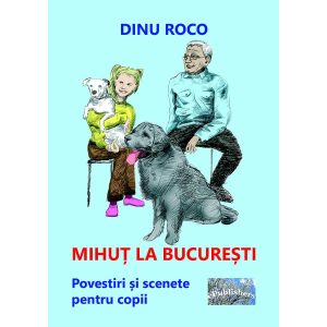 Mihuț la București. Povestiri și scenete pentru copii