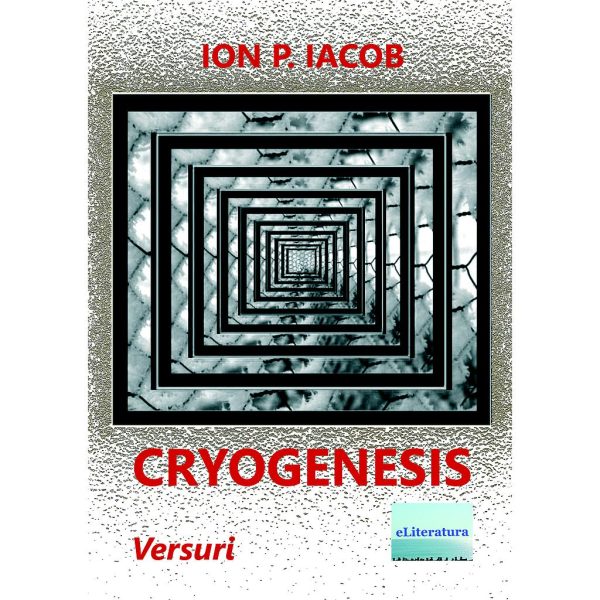 Ion P. Iacob - Cryogenesis. Versuri - [978-606-001-161-3]
