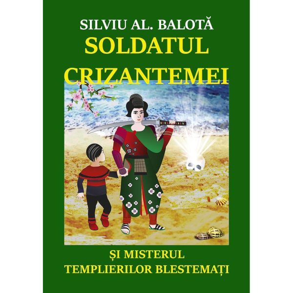 Silviu Alexandru Balotă - Soldatul Crizantemei și misterul Templierilor Blestemați. Roman - [978-606-716-890-7]