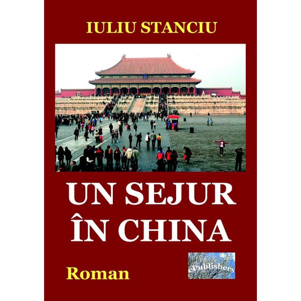 Iuliu Stanciu - Un sejur în China. Roman - [978-606-716-956-0]
