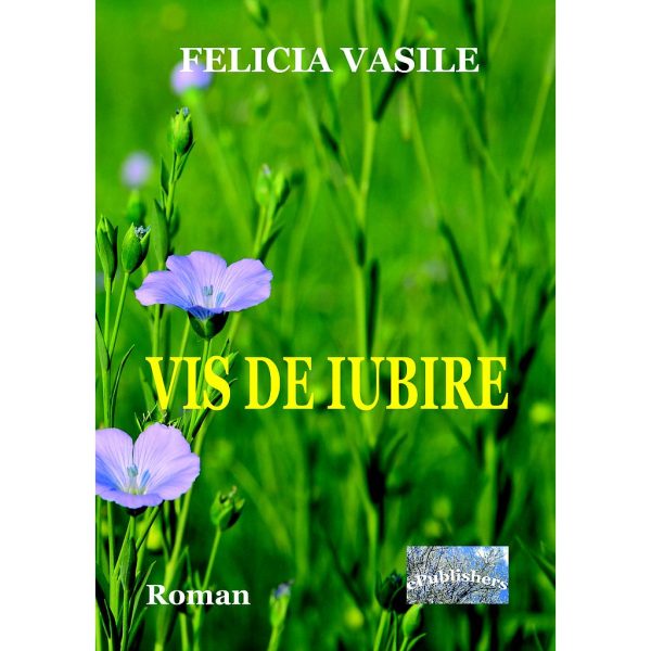 Felicia Vasile - Vis de iubire - [978-606-049-030-2]