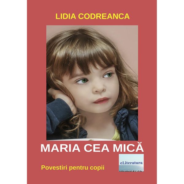 Lidia Codreanca (Lidia Colesnic) - Maria cea mică. Roman pentru copii - [978-606-001-112-5]