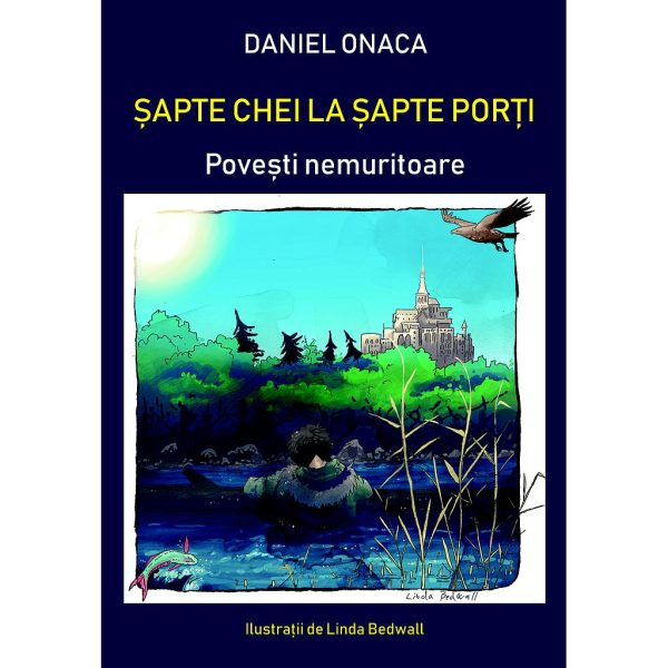 Daniel Onaca - Șapte chei la șapte porți. Povești nemuritoare - [978-606-996-332-6]