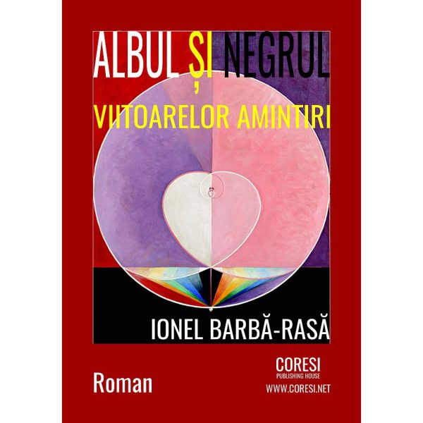 Barbă-Rasă Ionel - Albul și negrul viitoarelor amintiri. Roman - [978-606-996-379-1]