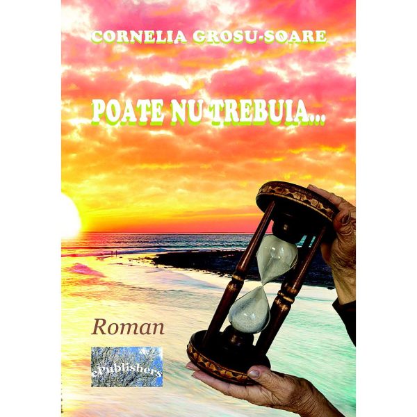 Cornelia Grosu Soare - Poate nu trebuia… Roman de dragoste - [978-606-049-096-8]