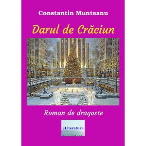 Constantin Munteanu - Darul de Crăciun. Roman de dragoste - [978-606-700-141-9]