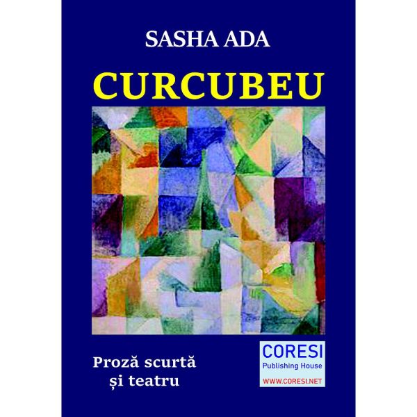 Sasha Ada - Curcubeu. Proză scurtă și teatru - [978-606-996-402-6]