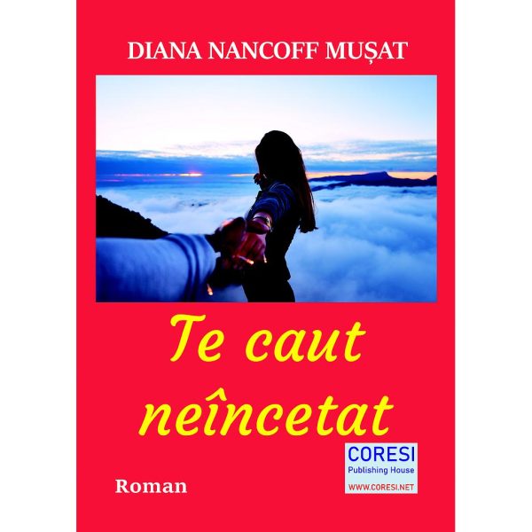 Diana Nancoff Mușat - Te caut neîncetat. Roman - [978-606-996-403-3]
