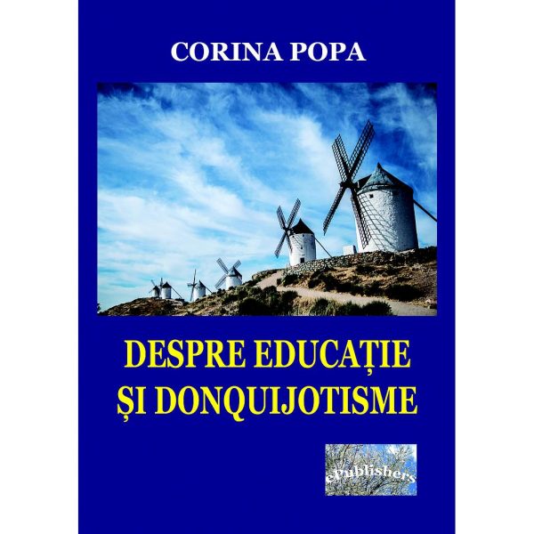 Despre educație și donquijotisme. Însemnări ale devenirii unei vocații