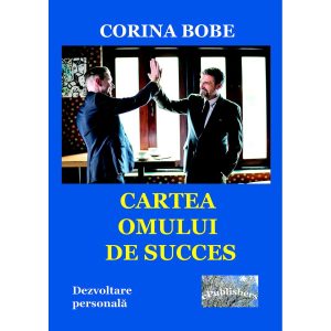 Corina Bobe - Cartea omului de succes. Dezvoltare personală - [978-606-049-086-9]